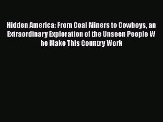 [PDF] Hidden America: From Coal Miners to Cowboys an Extraordinary Exploration of the Unseen