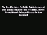 Enjoyed read The Small Business Tax Guide: Take Advantage of Often Missed Deductions and Credits