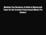 Popular book Minding Your Business: A Guide to Money and Taxes for the Creative Professional