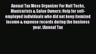 For you Annual Tax Mess Organizer For Nail Techs Manicurists & Salon Owners: Help for self-employed