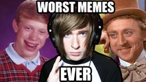 WORST MEMES EVER