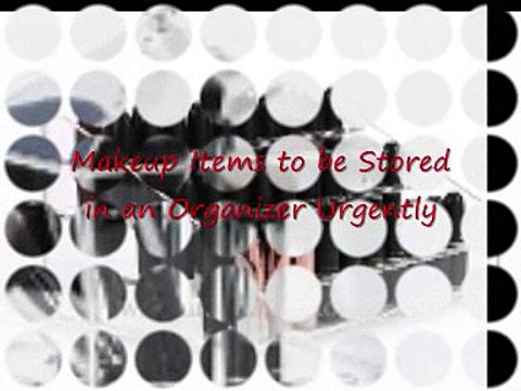 Makeup Items to be Stored in an Organizer Urgently