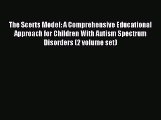 Read The Scerts Model: A Comprehensive Educational Approach for Children With Autism Spectrum