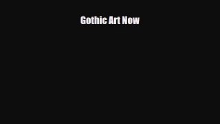 [PDF] Gothic Art Now Read Full Ebook