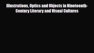 [PDF] Illustrations Optics and Objects in Nineteenth-Century Literary and Visual Cultures Download