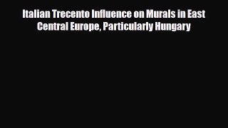 [PDF] Italian Trecento Influence on Murals in East Central Europe Particularly Hungary Download