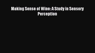 Download Making Sense of Wine: A Study in Sensory Perception Ebook Online