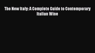 Download The New Italy: A Complete Guide to Contemporary Italian Wine PDF Free