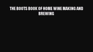 Read THE BOOTS BOOK OF HOME WINE MAKING AND BREWING Ebook Free