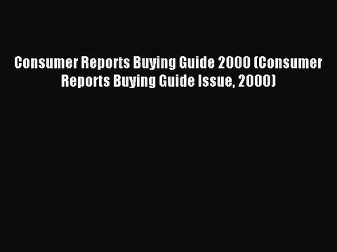 [Download] Consumer Reports Buying Guide 2000 (Consumer Reports Buying Guide Issue 2000) Ebook