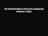 Download The Celebrity Address Directory & Autograph Collector's Guide Ebook Free