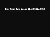 Read John Deere Shop Manual 2840 2940 & 2950 Ebook Free