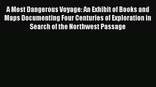Read A Most Dangerous Voyage: An Exhibit of Books and Maps Documenting Four Centuries of Exploration