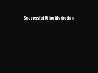 [Download] Successful Wine Marketing  Book Online