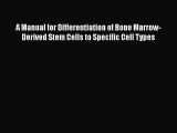 [PDF] A Manual for Differentiation of Bone Marrow-Derived Stem Cells to Specific Cell Types