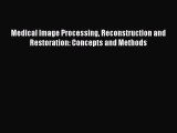 [PDF] Medical Image Processing Reconstruction and Restoration: Concepts and Methods [Download]
