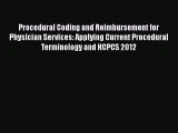 Read Procedural Coding and Reimbursement for Physician Services: Applying Current Procedural