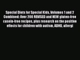 Read Special Diets for Special Kids Volumes 1 and 2 Combined: Over 200 REVISED and NEW gluten-free