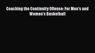 Free [PDF] Downlaod Coaching the Continuity Offense: For Men's and Women's Basketball  DOWNLOAD