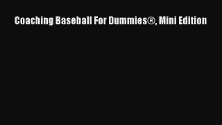 Free [PDF] Downlaod Coaching Baseball For Dummies® Mini Edition  BOOK ONLINE