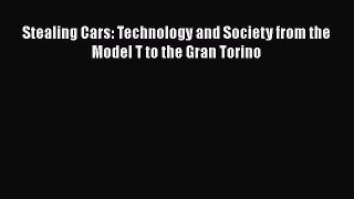 Download Stealing Cars: Technology and Society from the Model T to the Gran Torino Free Books