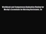 Read Workbook and Competency Evaluation Review for Mosby's Essentials for Nursing Assistants