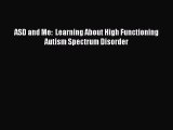 Read ASD and Me:  Learning About High Functioning Autism Spectrum Disorder Ebook Free
