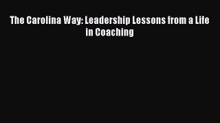 READ book The Carolina Way: Leadership Lessons from a Life in Coaching  FREE BOOOK ONLINE