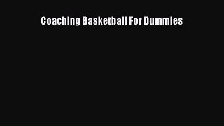 Free [PDF] Downlaod Coaching Basketball For Dummies  DOWNLOAD ONLINE