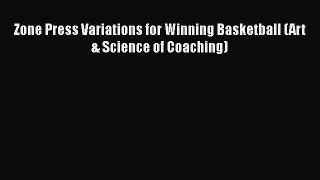 READ book Zone Press Variations for Winning Basketball (Art & Science of Coaching)  DOWNLOAD