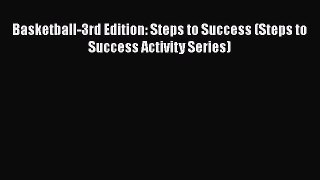 READ book Basketball-3rd Edition: Steps to Success (Steps to Success Activity Series)  BOOK