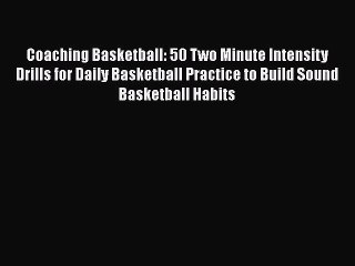 Скачать видео: FREE PDF Coaching Basketball: 50 Two Minute Intensity Drills for Daily Basketball Practice