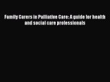 Read Family Carers in Palliative Care: A guide for health and social care professionals Ebook