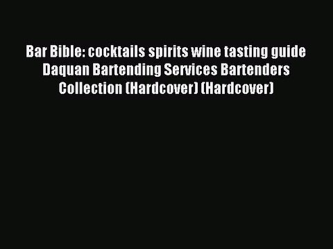Read Bar Bible: cocktails spirits wine tasting guide Daquan Bartending Services Bartenders