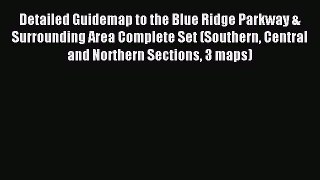 [Download] Detailed Guidemap to the Blue Ridge Parkway & Surrounding Area Complete Set (Southern