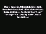 Read Master Mandalas: A Mandala Coloring Book: Mandalas Coloring Book & Mindfulness Coloring