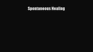 READ book Spontaneous Healing Online Free