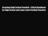 EBOOK ONLINE Coaching High School Football - A Brief Handbook for High School and Lower Level