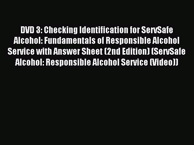 Read DVD 3: Checking Identification for ServSafe Alcohol: Fundamentals of Responsible Alcohol