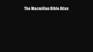 [Download] The Macmillan Bible Atlas Ebook Online