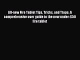 [Download] All-new Fire Tablet Tips Tricks and Traps: A comprehensive user guide to the new