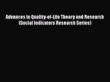 Read Advances in Quality-of-Life Theory and Research (Social Indicators Research Series) Ebook