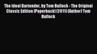 Read The Ideal Bartender by Tom Bullock - The Original Classic Edition [Paperback] [2011] (Author)