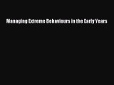 Download Managing Extreme Behaviours in the Early Years PDF Online