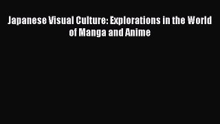 Download Japanese Visual Culture: Explorations in the World of Manga and Anime  EBook