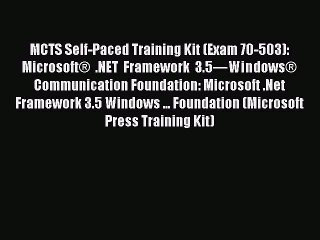 [PDF] MCTS Self-Paced Training Kit (Exam 70-503): Microsoft® .NET Framework 3.5—Windows® Communication
