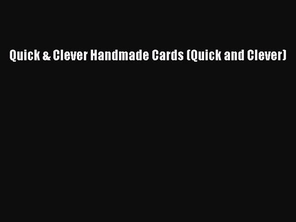 Read Quick & Clever Handmade Cards (Quick and Clever) PDF Online