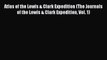 [Download] Atlas of the Lewis & Clark Expedition (The Journals of the Lewis & Clark Expedition