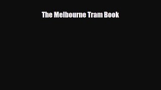 [PDF] The Melbourne Tram Book [Download] Full Ebook