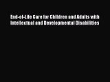 Download End-of-Life Care for Children and Adults with Intellectual and Developmental Disabilities